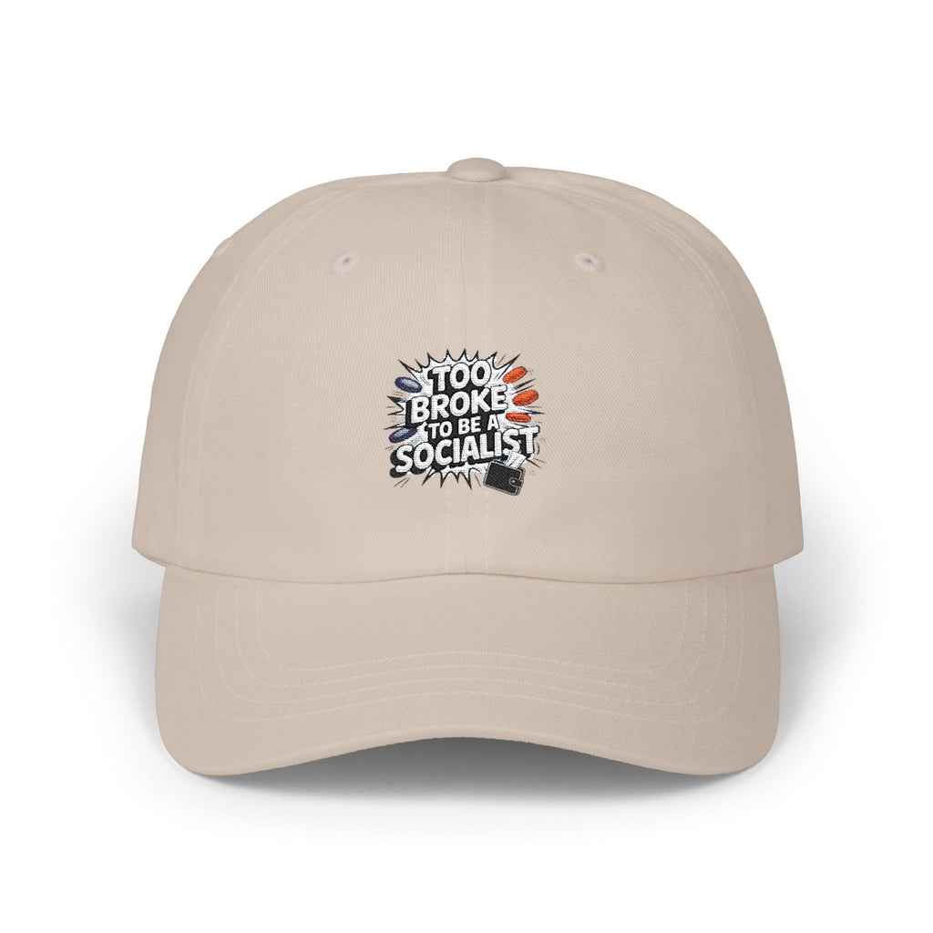 Too Broke to Be a Socialist Dad Cap | Funny Conservative Baseball Hat | Anti-Woke Political Embroidered Cap