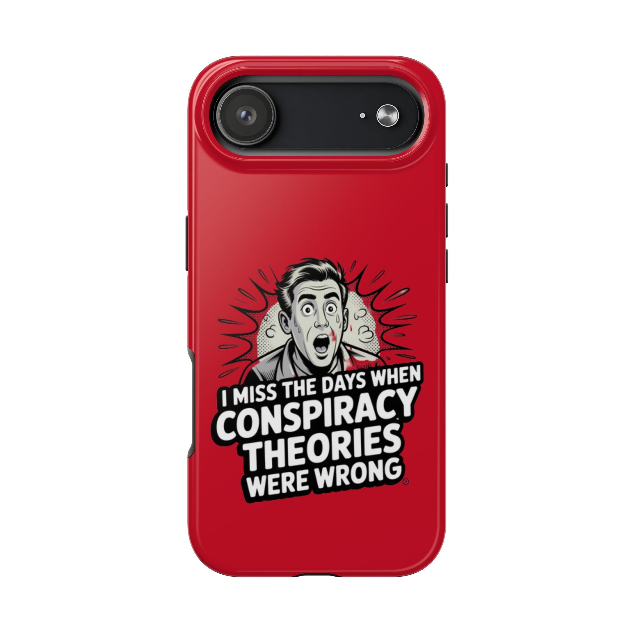 I Miss the Days When Conspiracy Theories Were Wrong Phone Case | iPhone & Samsung Cover