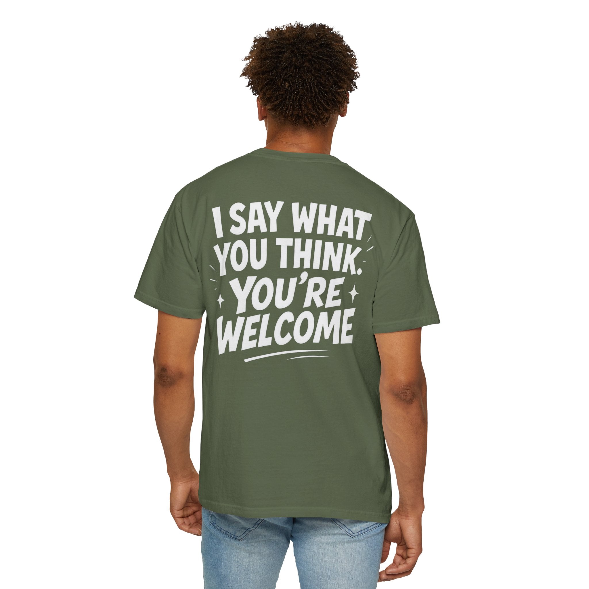 I Say What You Think T-shirt | Statement Streetwear Graphic Tee