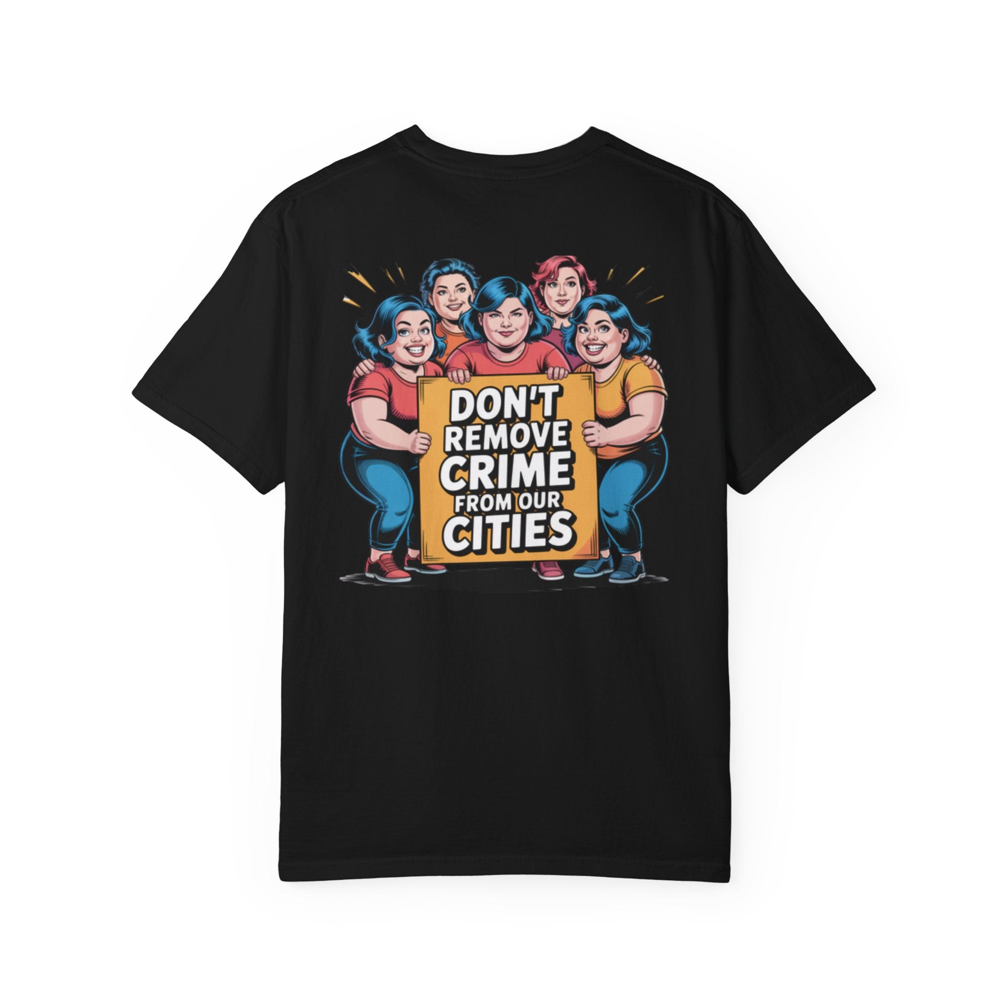 Don't Remove Crime From Our Cities T-Shirt | Funny Conservative Blue Hair Graphic Tee | Anti-Woke Political Satire Shirt