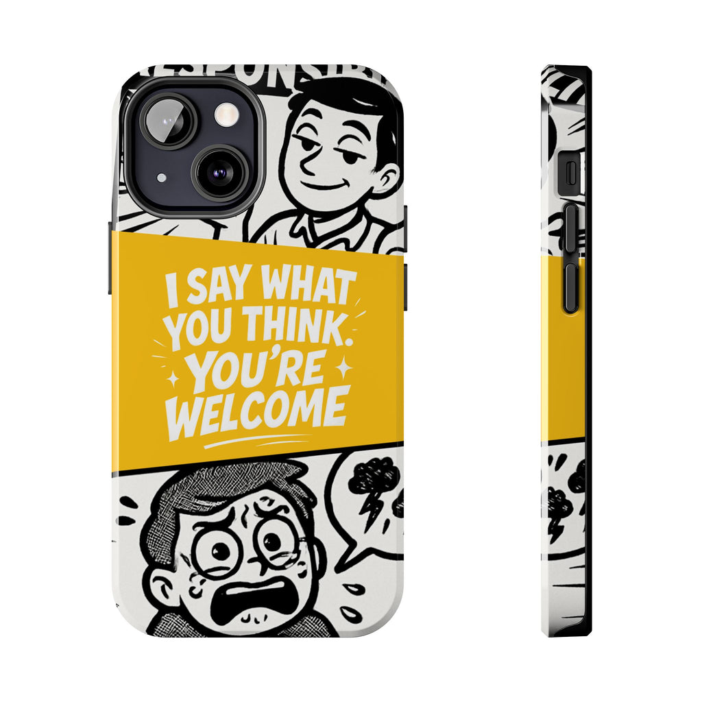 I Say What You Think Youre Welcome Phone Case | Funny Cartoon Quote