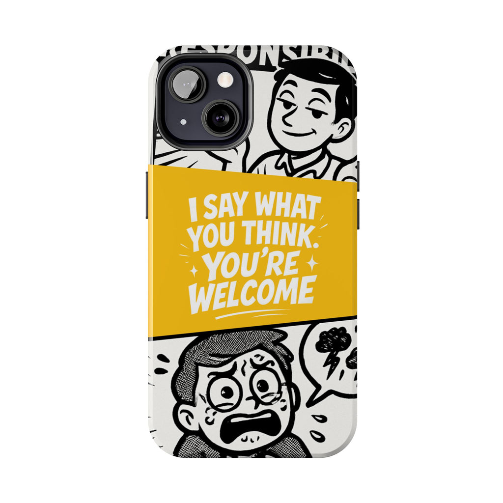 I Say What You Think Youre Welcome Phone Case | Funny Cartoon Quote