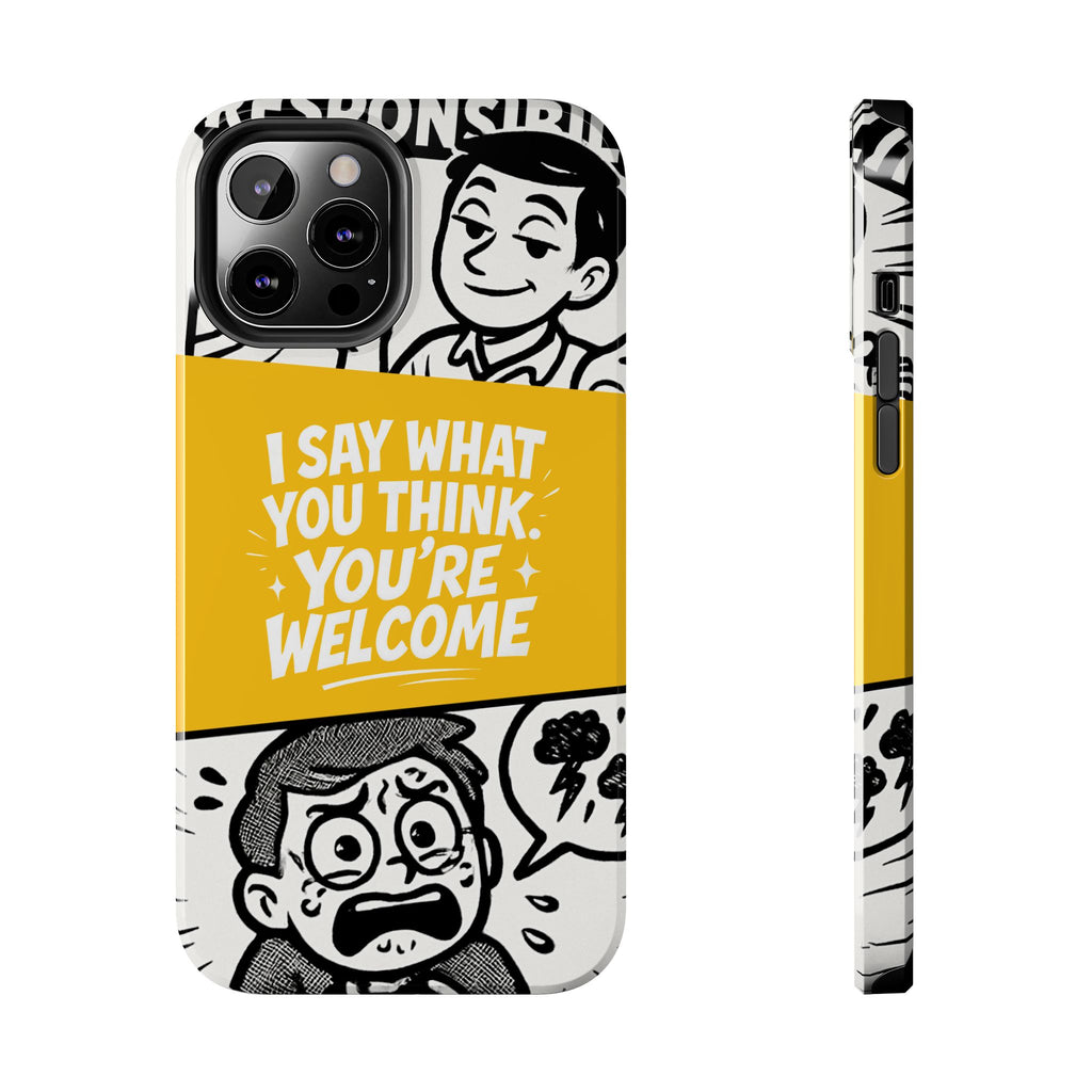 I Say What You Think Youre Welcome Phone Case | Funny Cartoon Quote