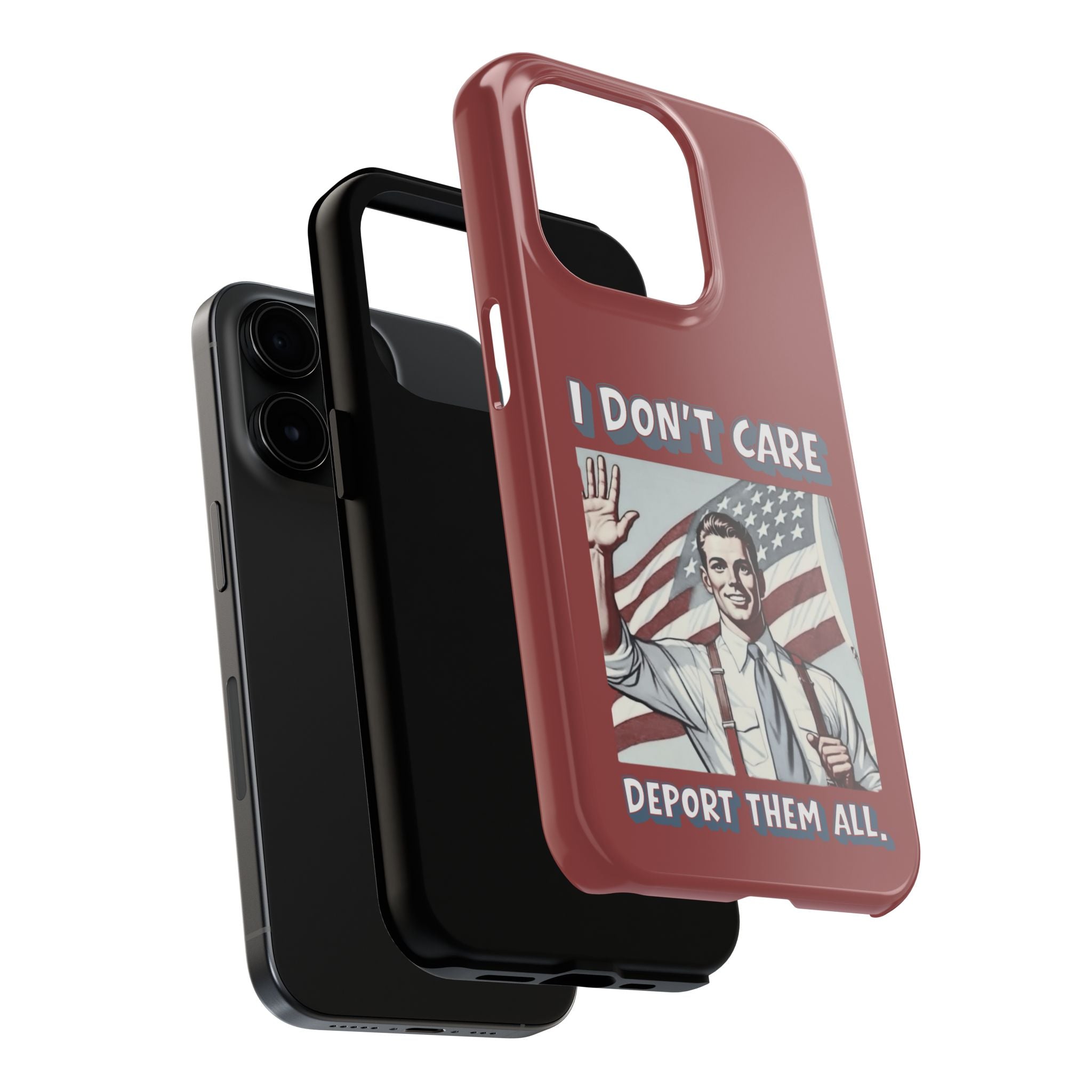 I DON'T CARE DEPORT THEM ALL Tough Phone Case — Retro Patriotic Protective Phone Cover