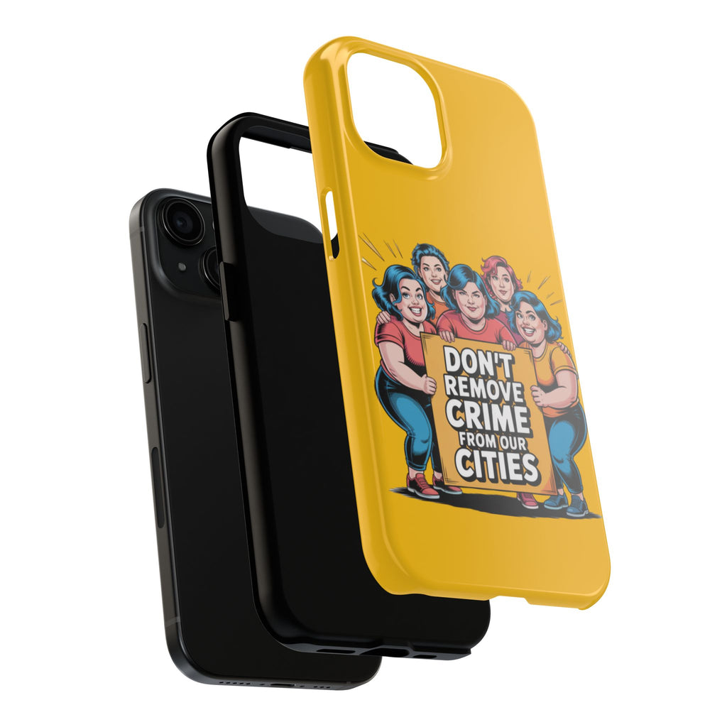 Don't Remove Crime From Our Cities iPhone Samsung Case | Anti-Woke Political Satire Right Wing Phone Cover
