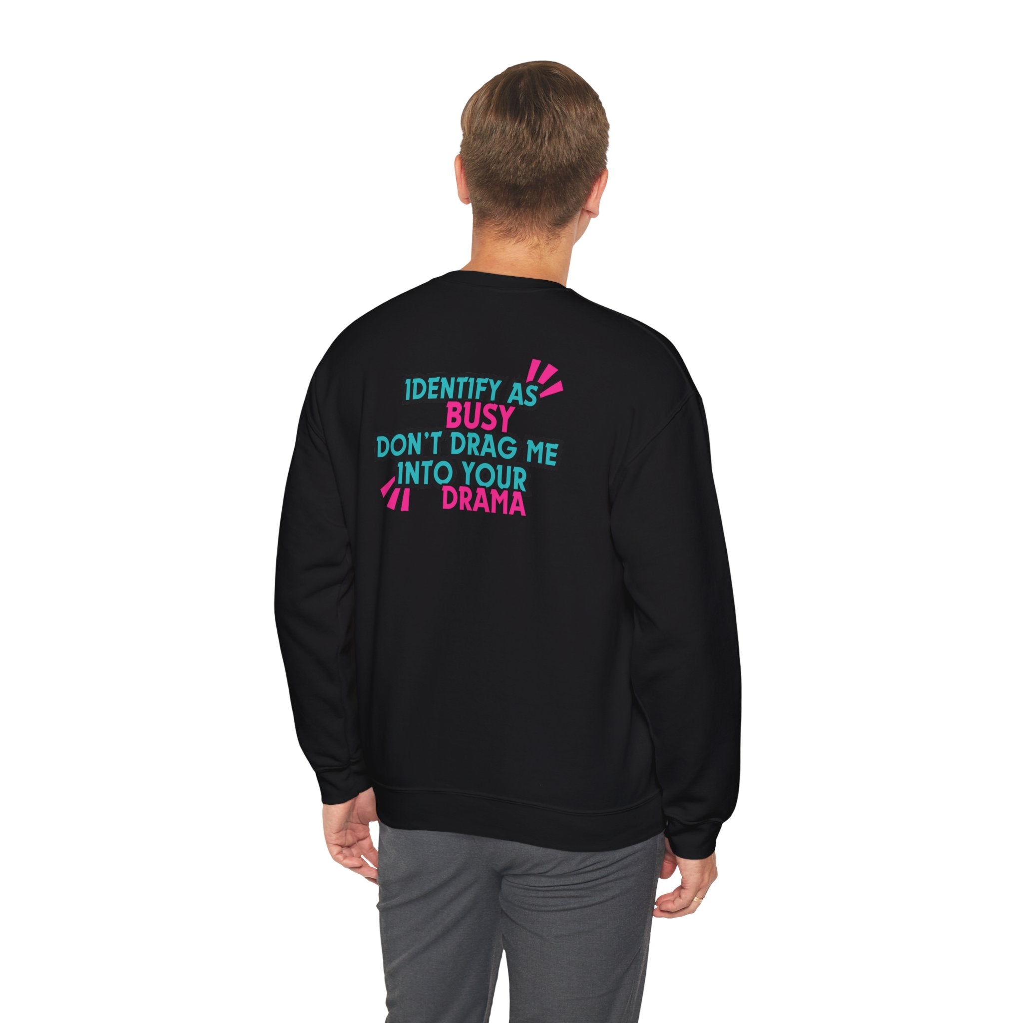 Identity as Busy, Dont Drag Me Into Your Drama | Crewneck Sweatshirt