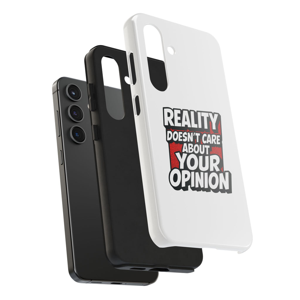 Reality Doesn't Care About Your Opinion Phone Case | Funny Conservative iPhone & Samsung Cover | Anti-Woke Political Graphic Case