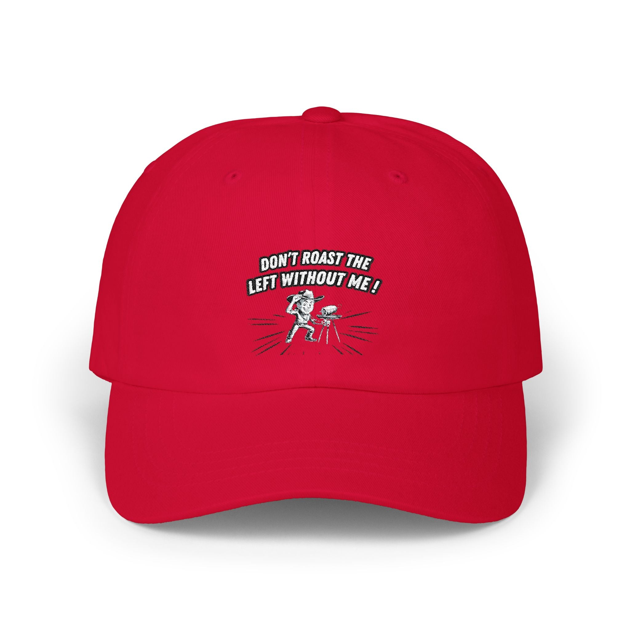 Don't Roast the Left Without Me Dad Cap | Funny Conservative Meme Graphic Hat | Anti-Woke Political Satire Right Wing Baseball Cap