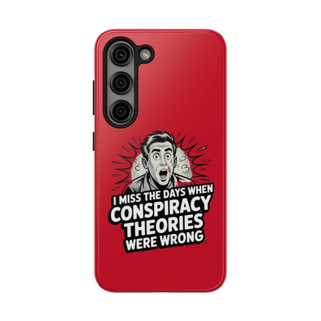 I Miss the Days When Conspiracy Theories Were Wrong Phone Case | iPhone & Samsung Cover