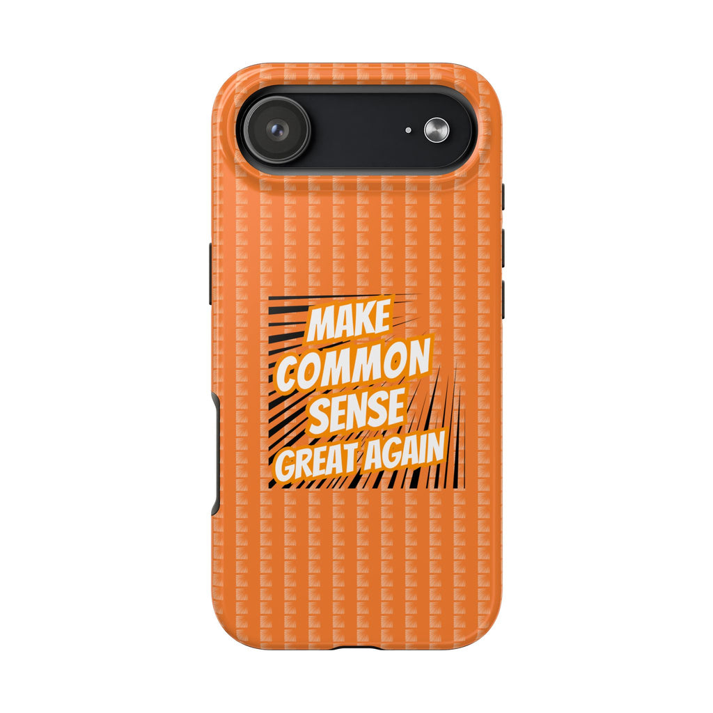 Make Common Sense Great Again Tough Phone Case | Impact-Resistant iPhone & Samsung Cover