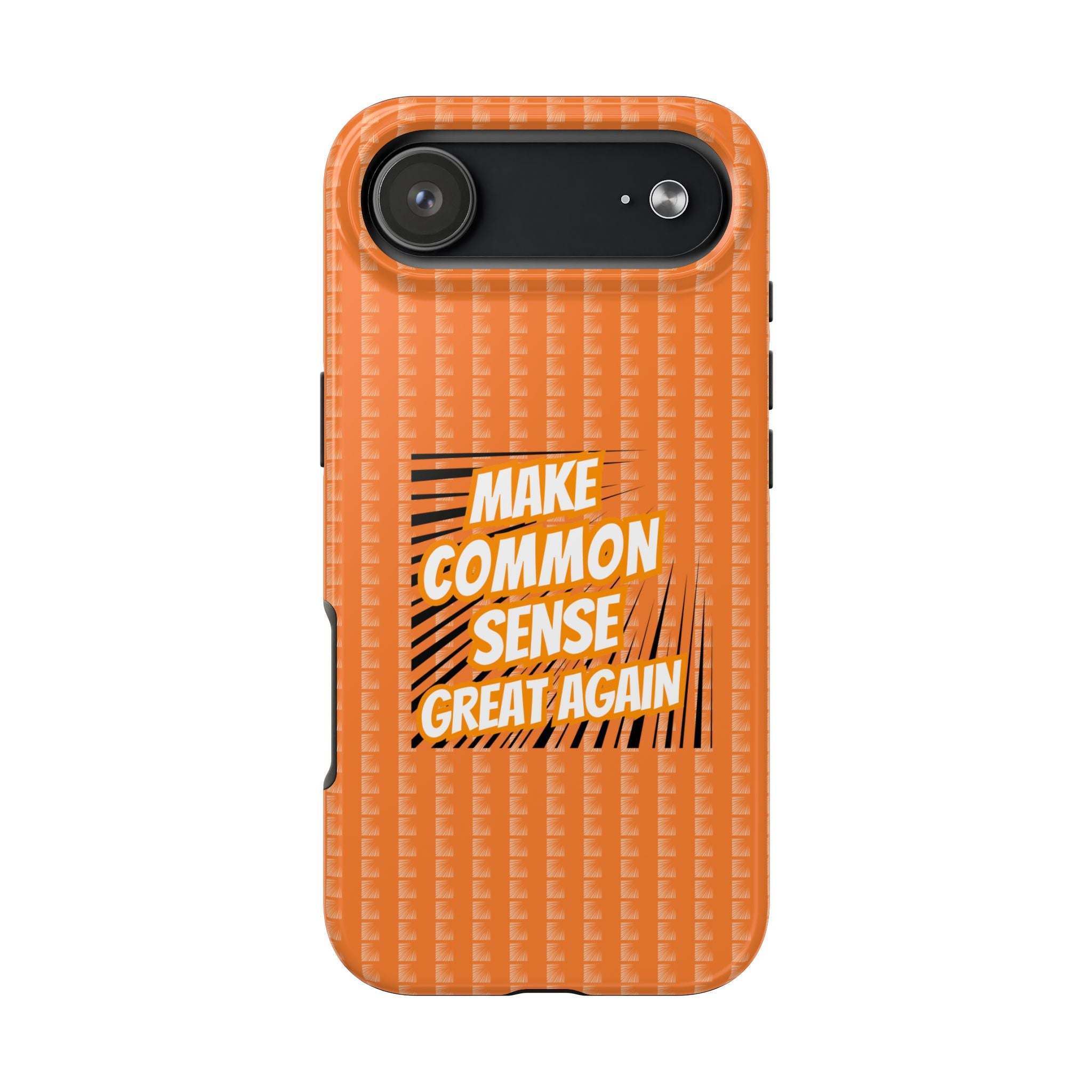 Make Common Sense Great Again Tough Phone Case | Impact-Resistant iPhone & Samsung Cover
