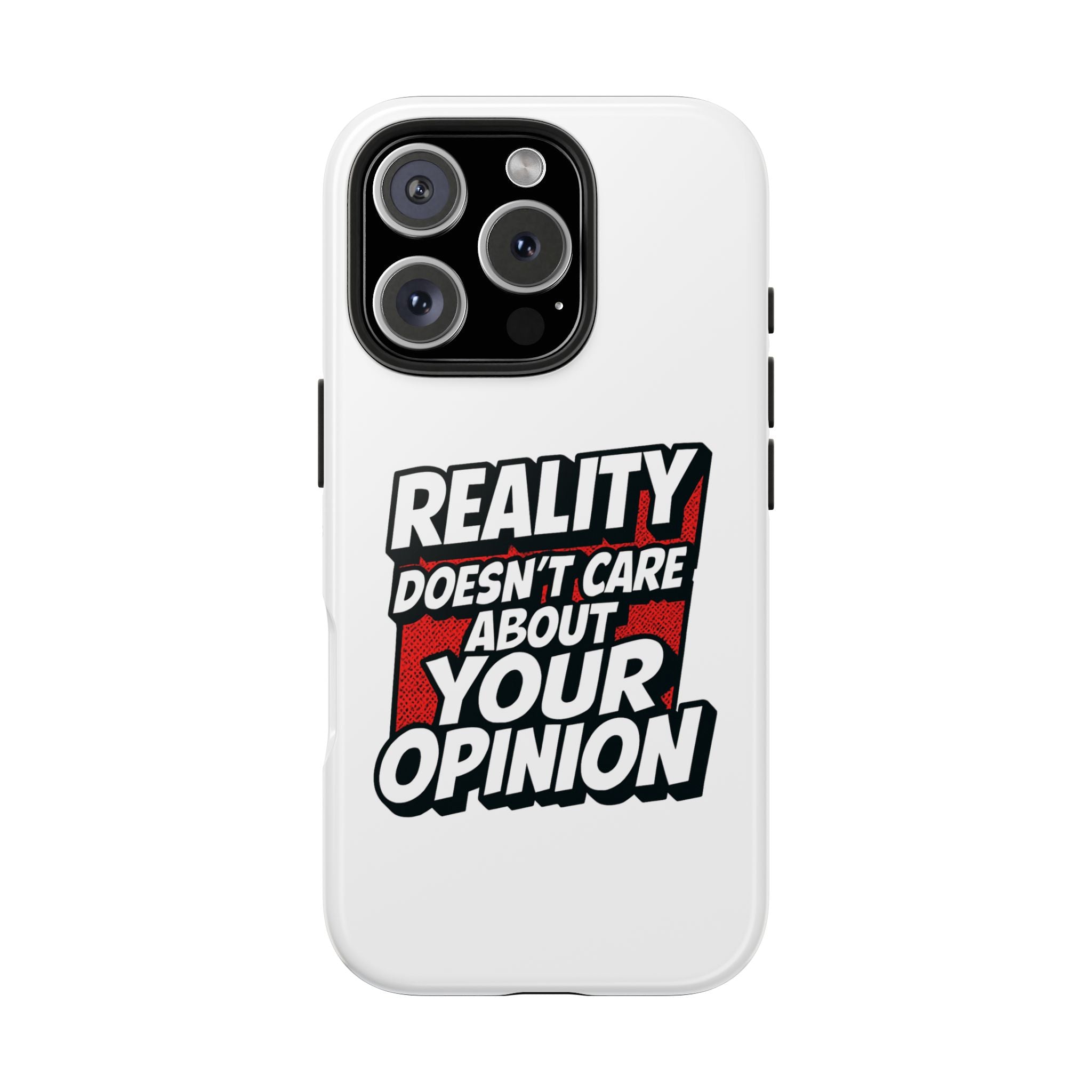 Reality Doesn't Care About Your Opinion Phone Case | Funny Conservative iPhone & Samsung Cover | Anti-Woke Political Graphic Case