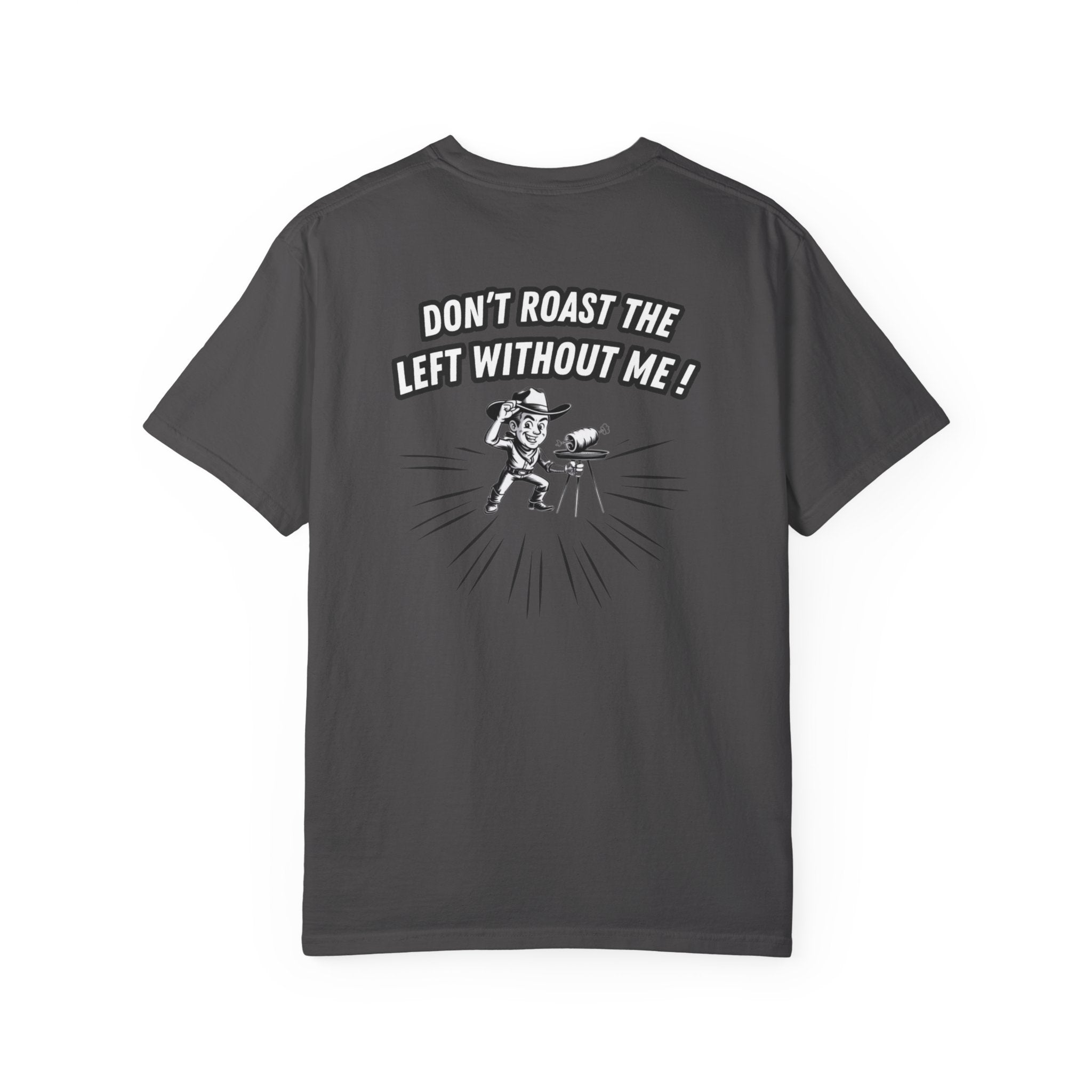 Don't Roast the Left Without Me BBQ Cook T-shirt | Vintage Grill Tee