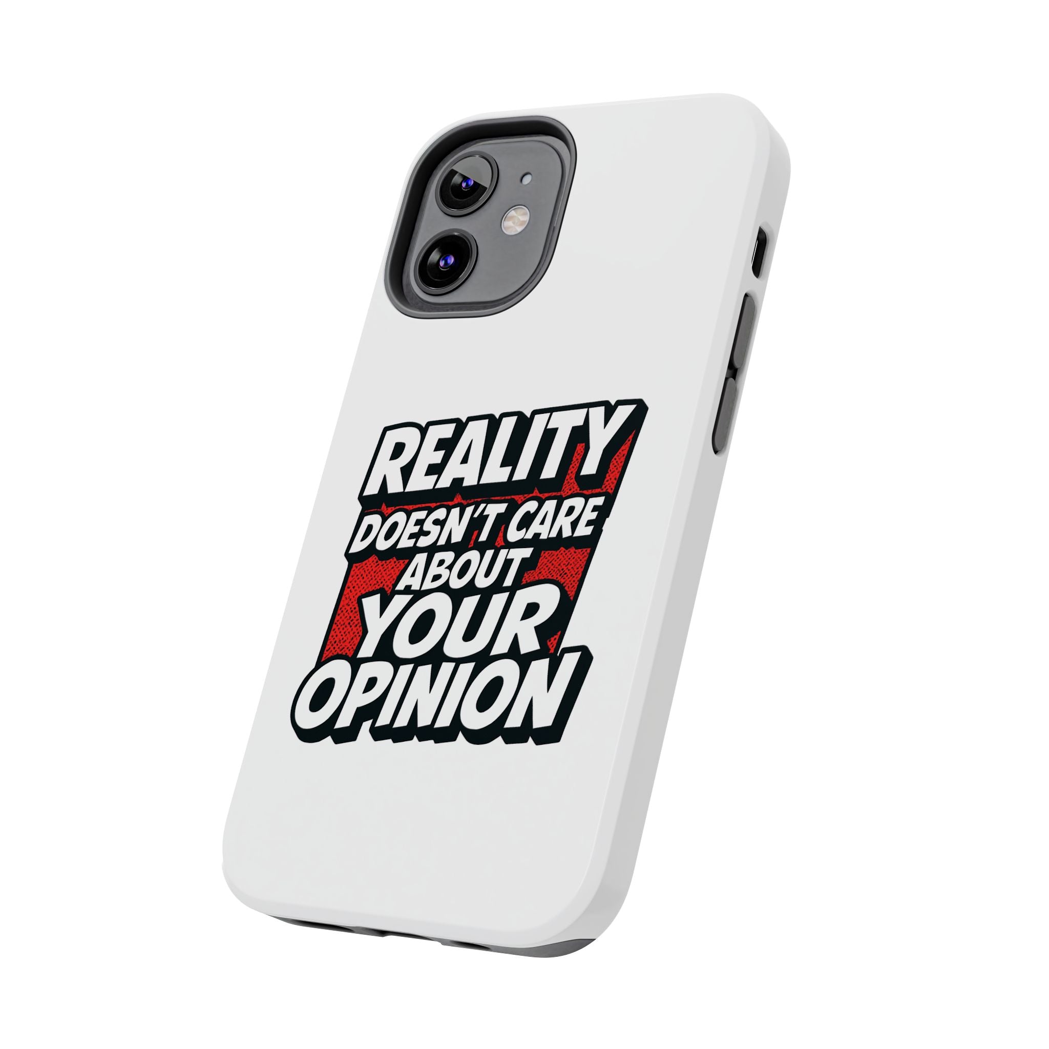 Reality Doesn't Care About Your Opinion Phone Case | Funny Conservative iPhone & Samsung Cover | Anti-Woke Political Graphic Case
