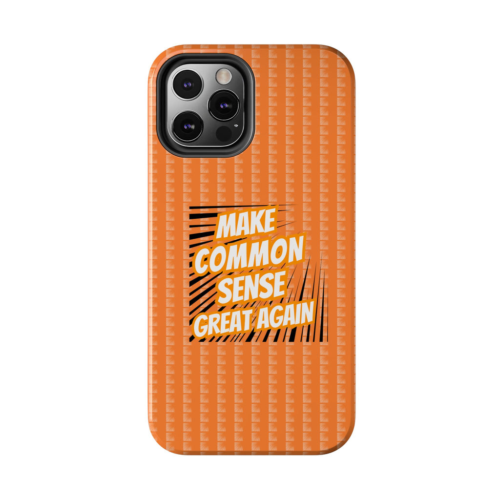 Make Common Sense Great Again Tough Phone Case | Impact-Resistant iPhone & Samsung Cover