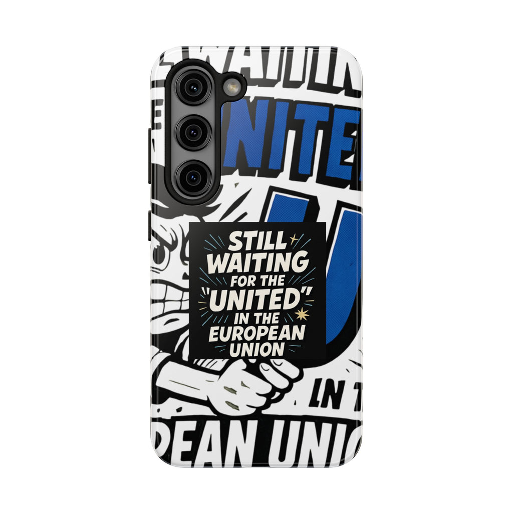 Still Waiting for the United in the European Union Phone Case | Political Protest Design