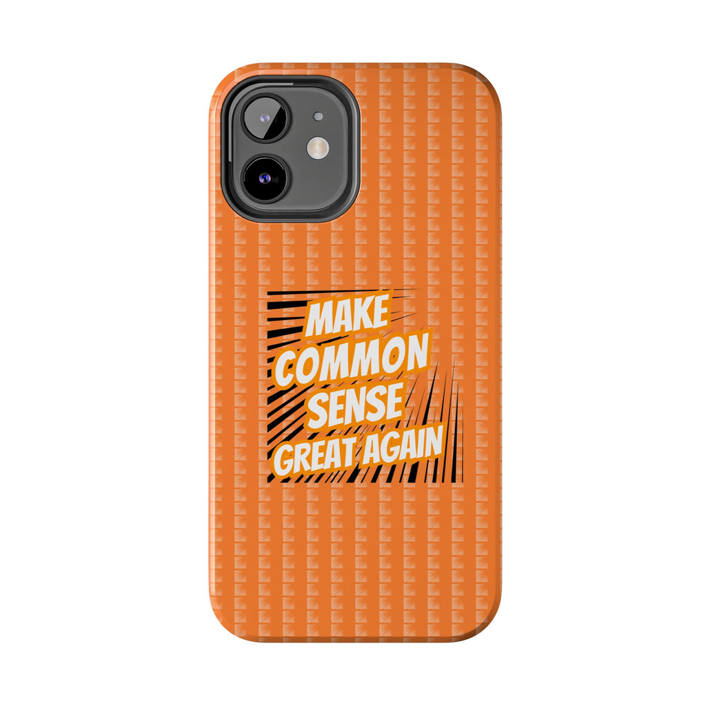 Make Common Sense Great Again Tough Phone Case | Impact-Resistant iPhone & Samsung Cover