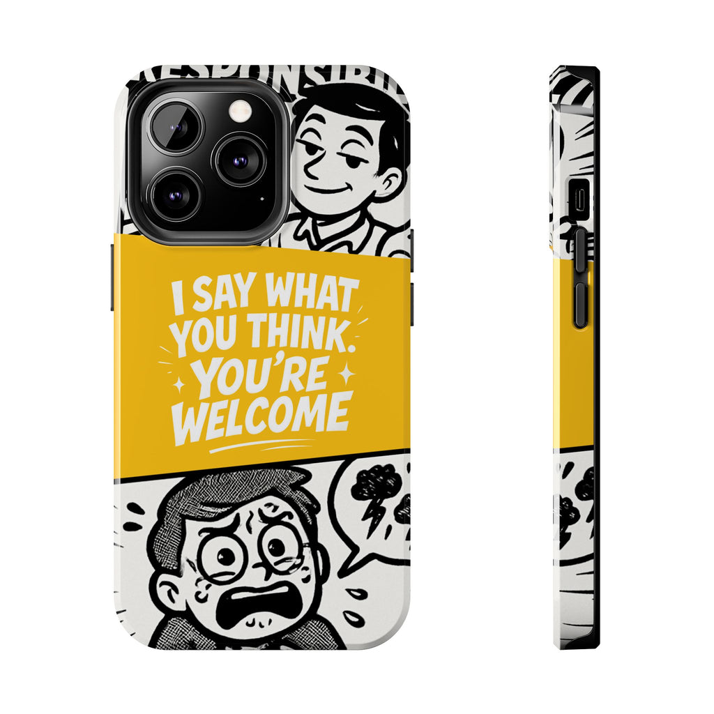 I Say What You Think Youre Welcome Phone Case | Funny Cartoon Quote