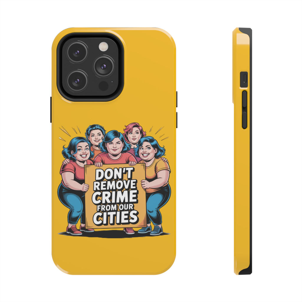 Don't Remove Crime From Our Cities iPhone Samsung Case | Anti-Woke Political Satire Right Wing Phone Cover