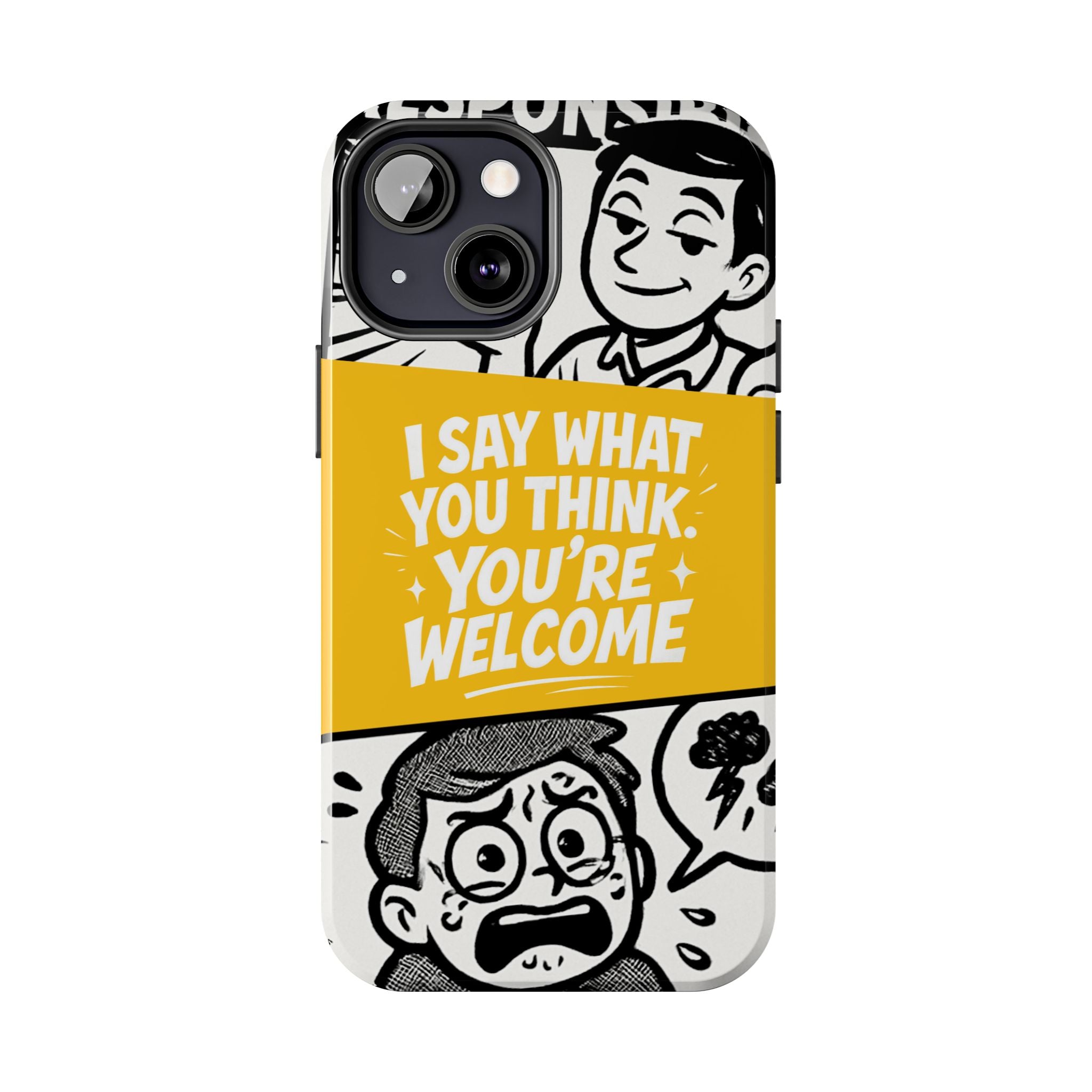 I Say What You Think Youre Welcome Phone Case | Funny Cartoon Quote