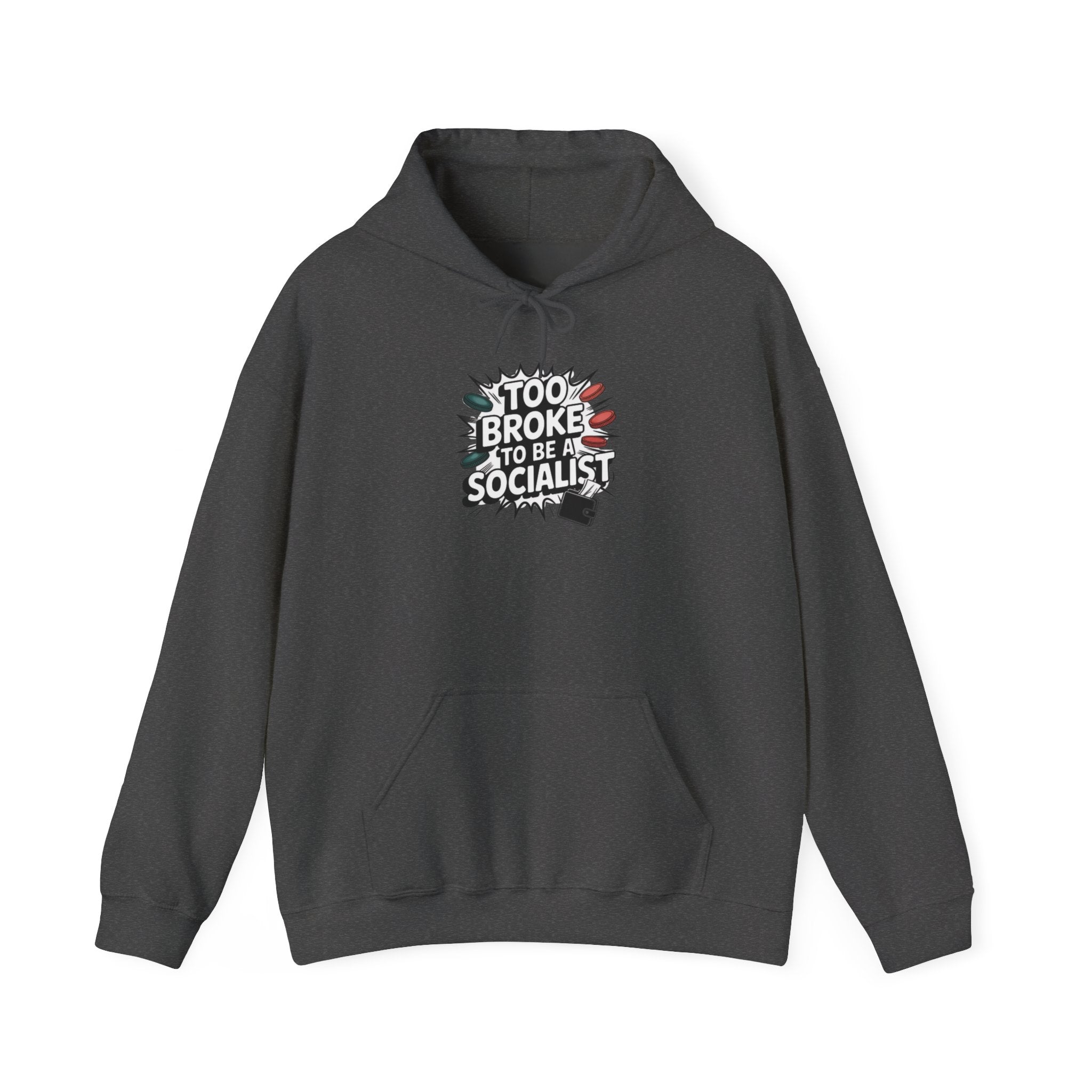 Too Broke to Be a Socialist Hoodie | Funny Conservative Graphic Pullover | Anti-Woke Political Streetwear Hoodie