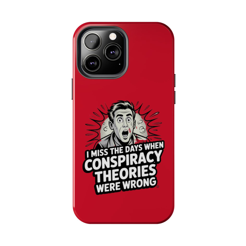 I Miss the Days When Conspiracy Theories Were Wrong Phone Case | iPhone & Samsung Cover