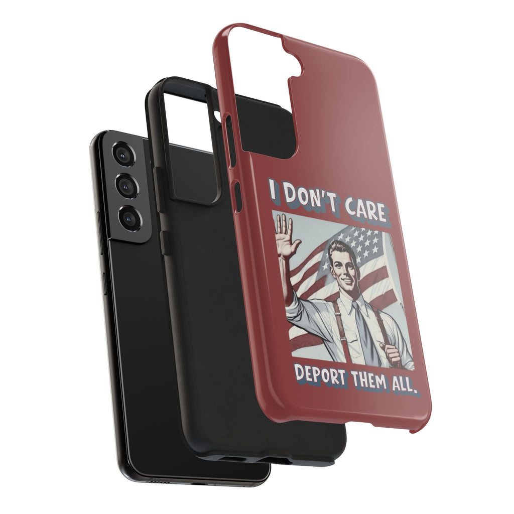 I DON'T CARE DEPORT THEM ALL Tough Phone Case — Retro Patriotic Protective Phone Cover