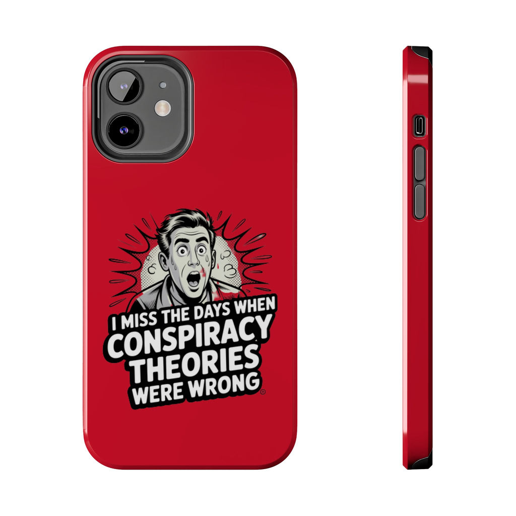 I Miss the Days When Conspiracy Theories Were Wrong Phone Case | iPhone & Samsung Cover