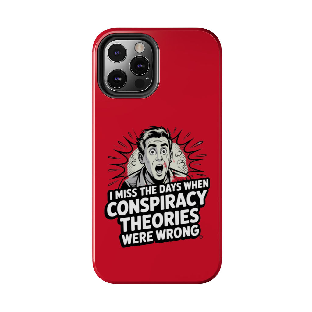 I Miss the Days When Conspiracy Theories Were Wrong Phone Case | iPhone & Samsung Cover