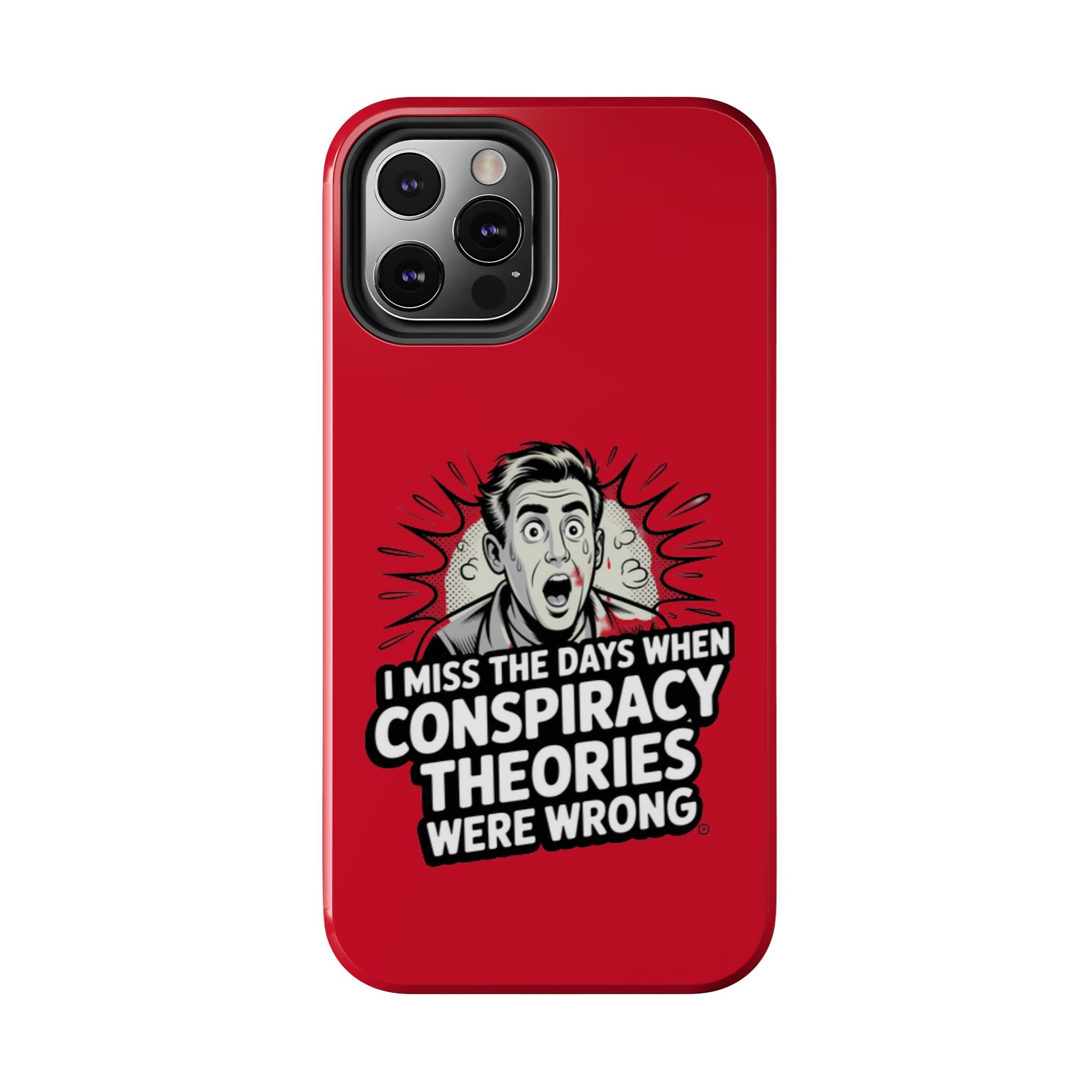 I Miss the Days When Conspiracy Theories Were Wrong Phone Case | iPhone & Samsung Cover