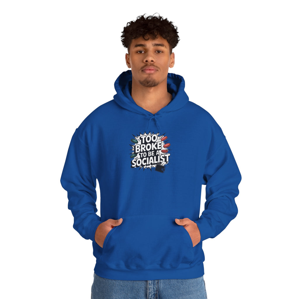 Too Broke to Be a Socialist Hoodie | Funny Conservative Graphic Pullover | Anti-Woke Political Streetwear Hoodie