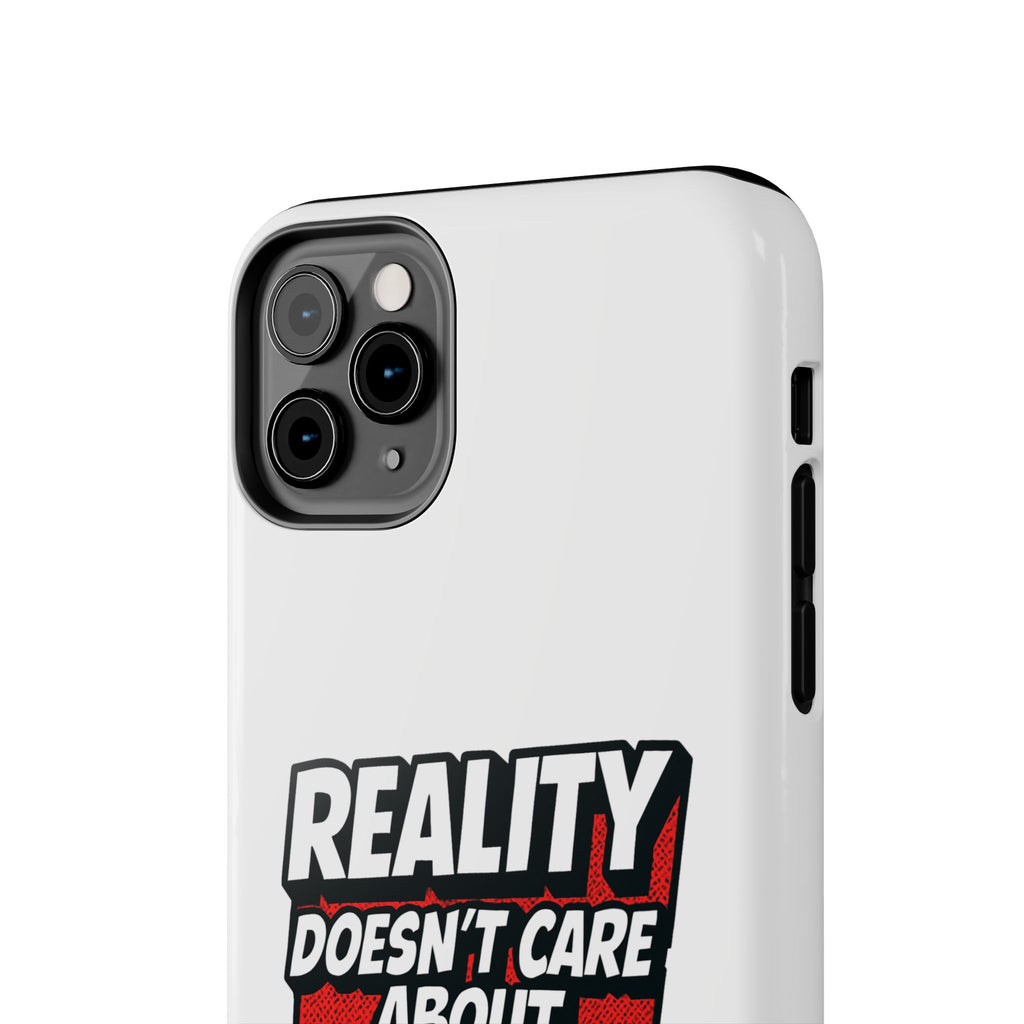 Reality Doesn't Care About Your Opinion Phone Case | Funny Conservative iPhone & Samsung Cover | Anti-Woke Political Graphic Case