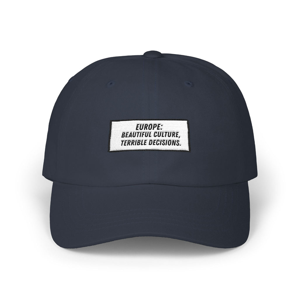 Europe Beautiful Culture Terrible Decisions Dad Hat | Anti-Woke Europe Political Satire Baseball Cap