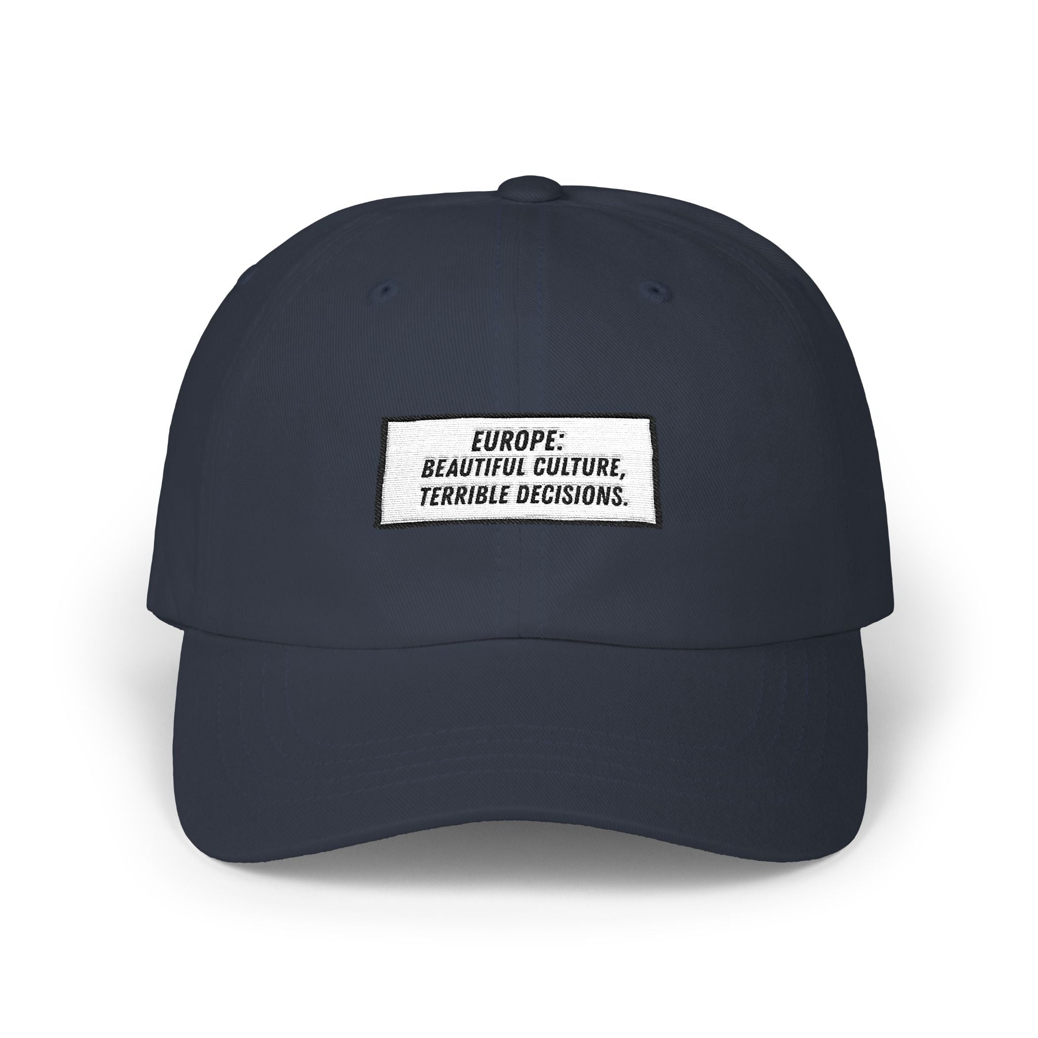 Europe Beautiful Culture Terrible Decisions Dad Hat | Anti-Woke Europe Political Satire Baseball Cap