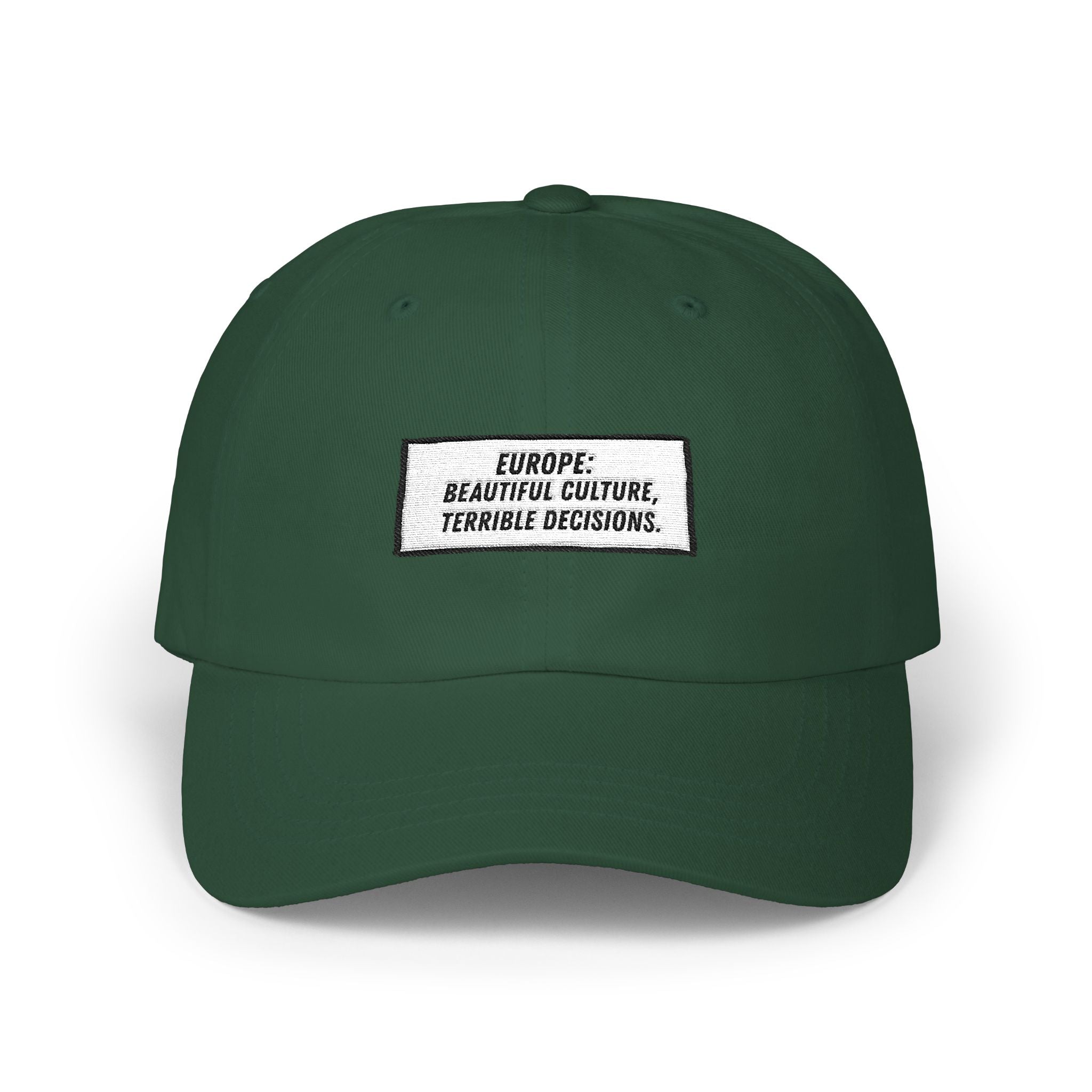 Europe Beautiful Culture Terrible Decisions Dad Hat | Anti-Woke Europe Political Satire Baseball Cap