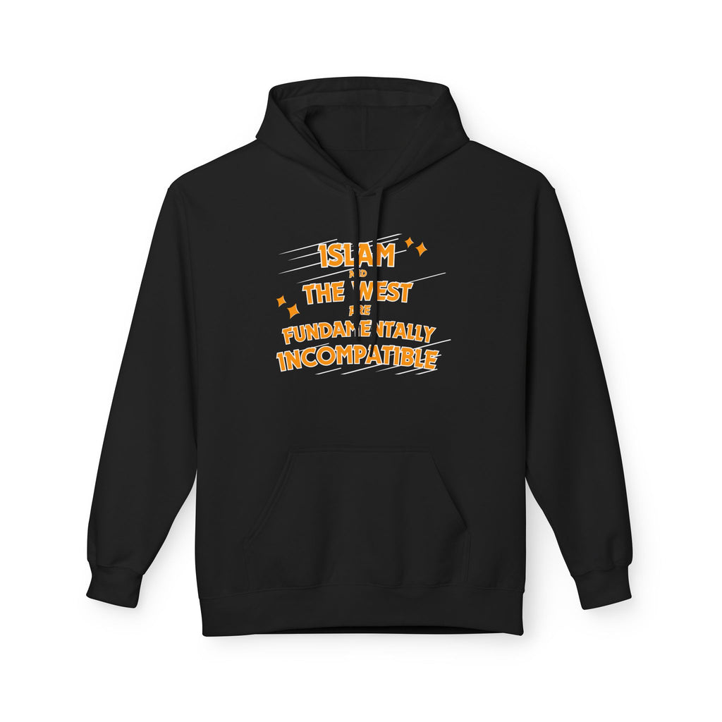 Islam and the West are Fundamentally Incompatible Midweight Fleece Hoodie | Minimal Embroidered Statement Pullover