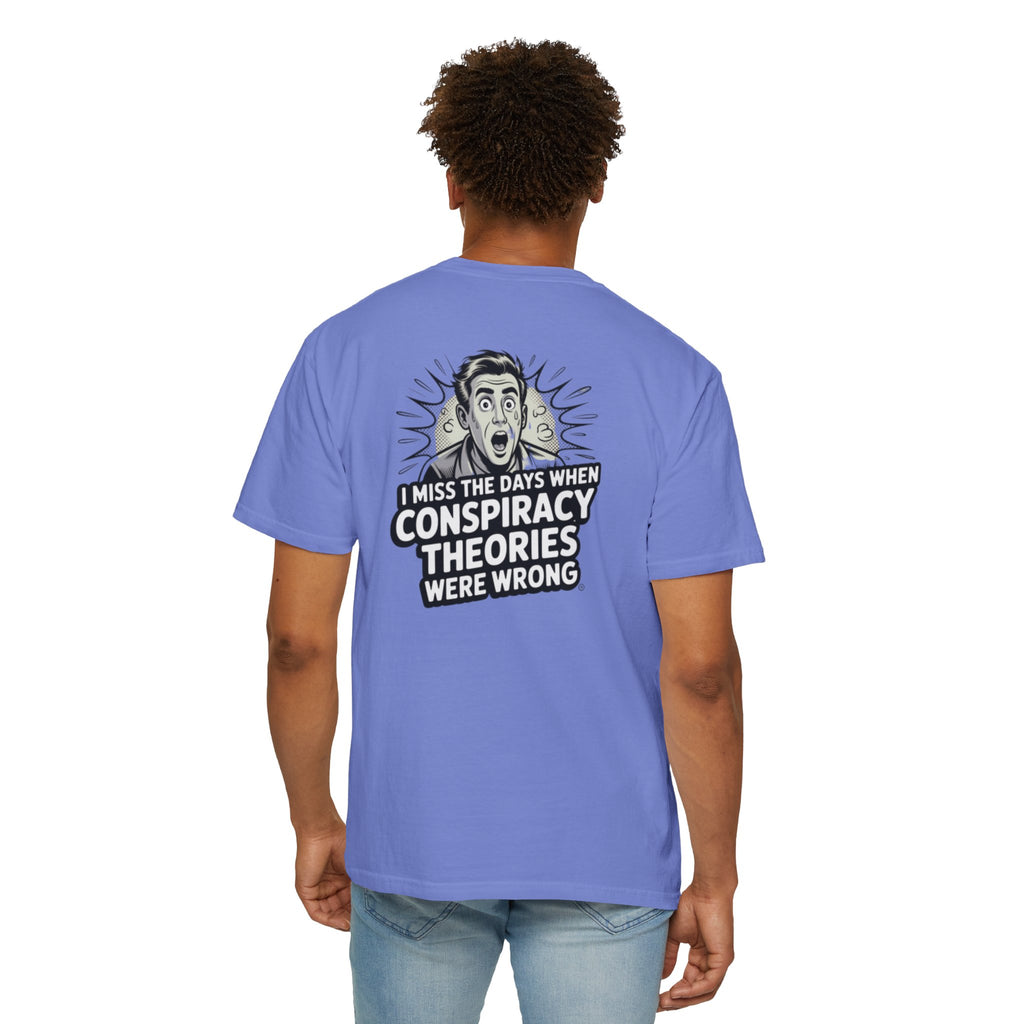 I Miss the Days When Conspiracy Theories Were Wrong T-Shirt | Funny Political Graphic Tee | Anti-Woke Conversation Starter