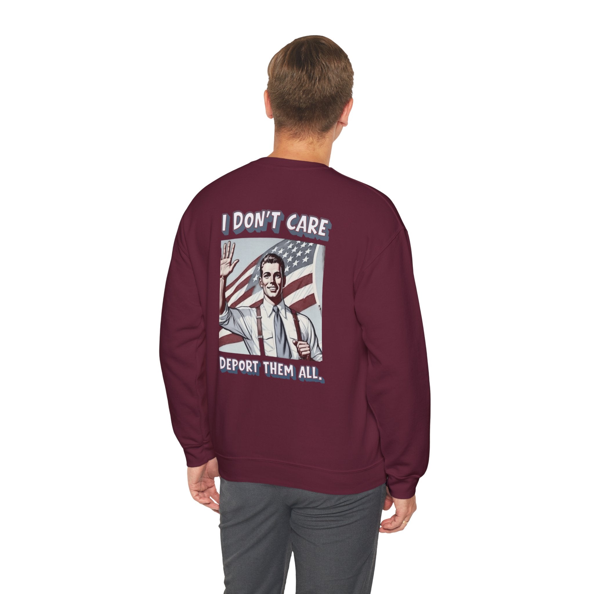 I DON'T CARE DEPORT THEM ALL Crewneck Sweatshirt — Retro American Flag Statement Pullover