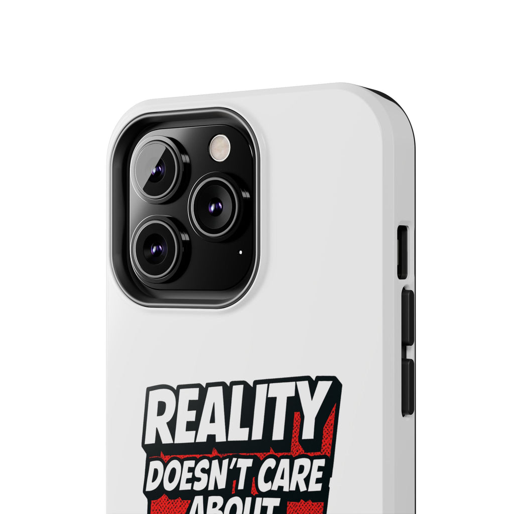 Reality Doesn't Care About Your Opinion Phone Case | Funny Conservative iPhone & Samsung Cover | Anti-Woke Political Graphic Case
