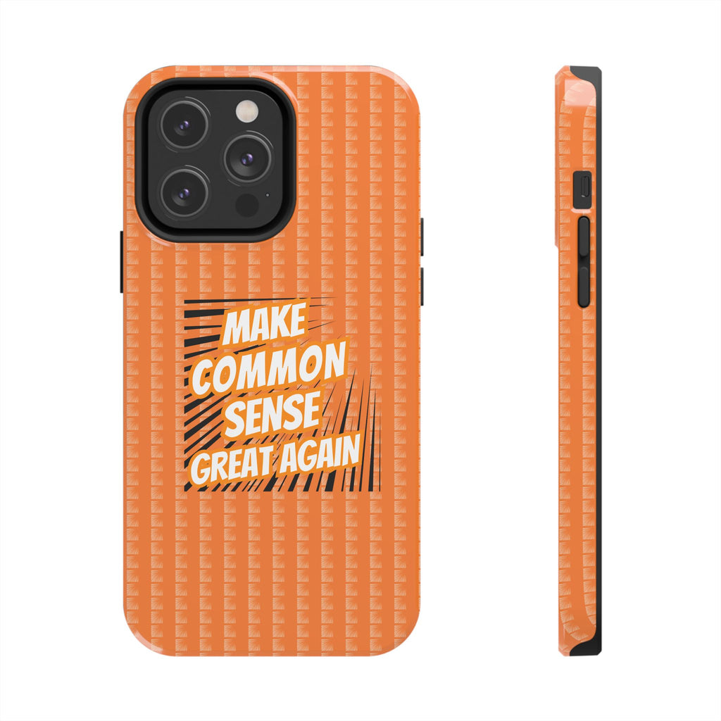 Make Common Sense Great Again Tough Phone Case | Impact-Resistant iPhone & Samsung Cover
