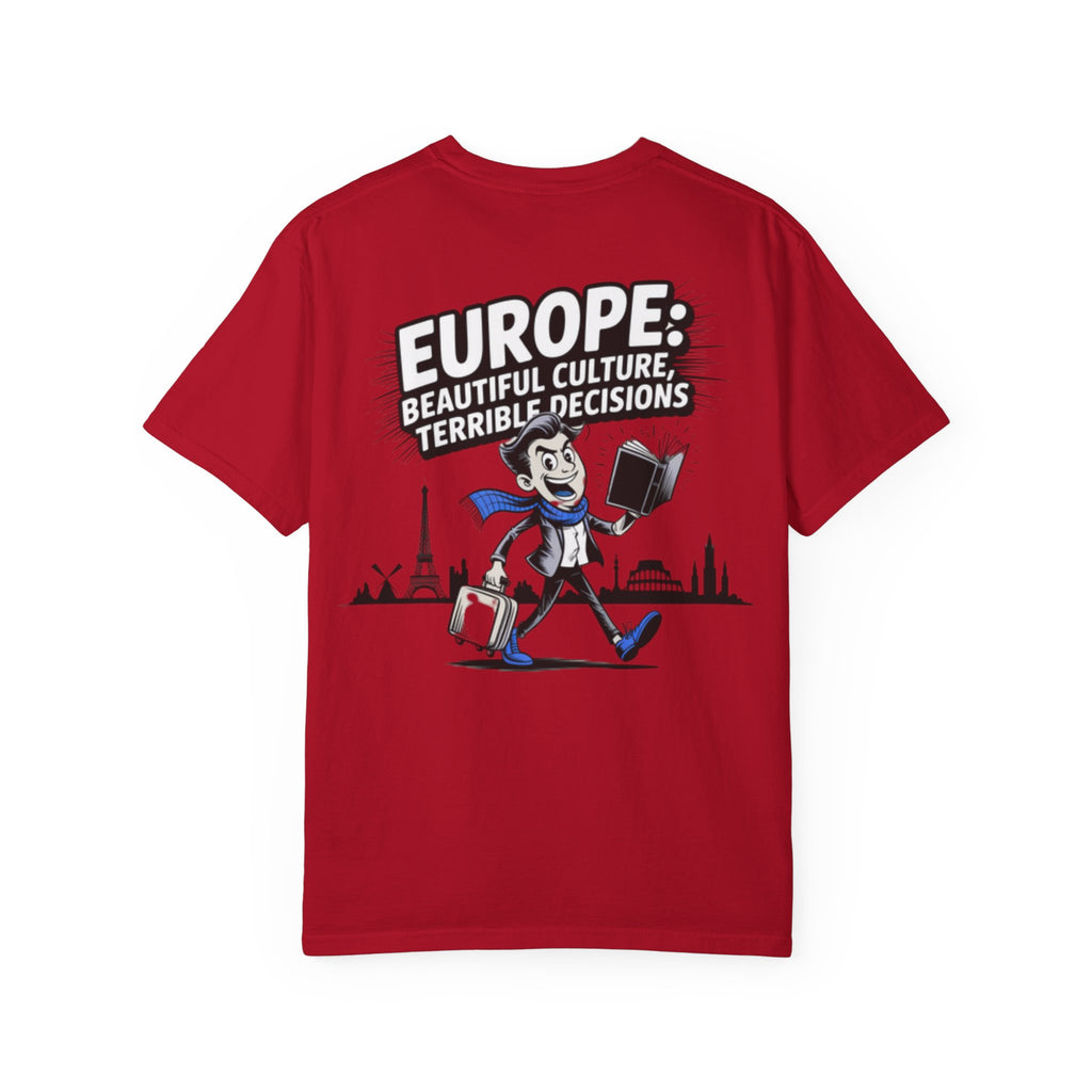 Europe Beautiful Culture Terrible Decisions T-Shirt | Political Satire Tee