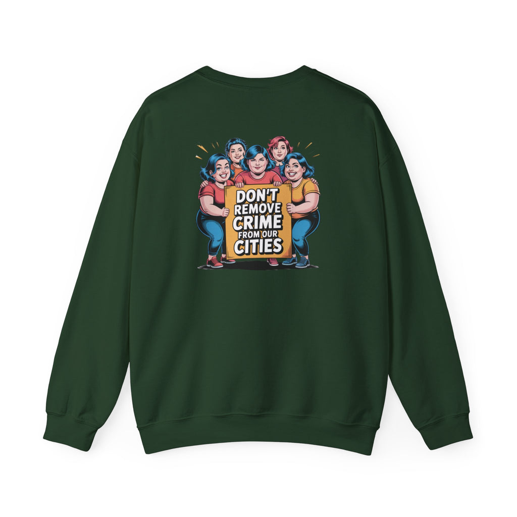 Don't Remove Crime From Our Cities Sweatshirt | Funny Conservative Blue Hair Graphic Crewneck | Anti-Woke Political Satire Pullover