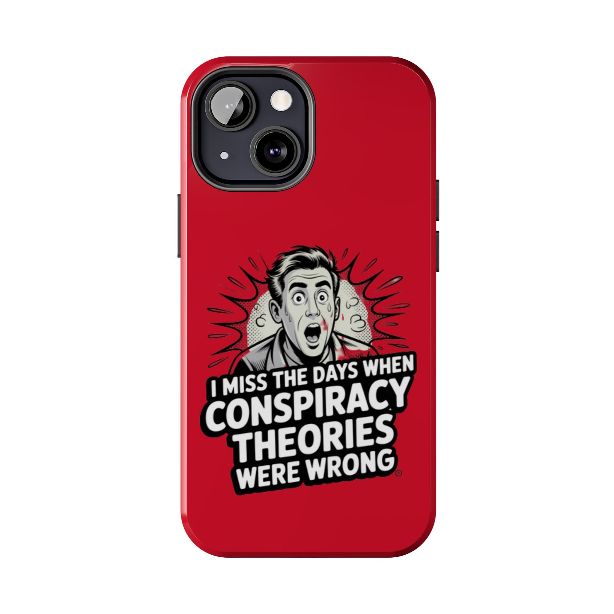 I Miss the Days When Conspiracy Theories Were Wrong Phone Case | iPhone & Samsung Cover