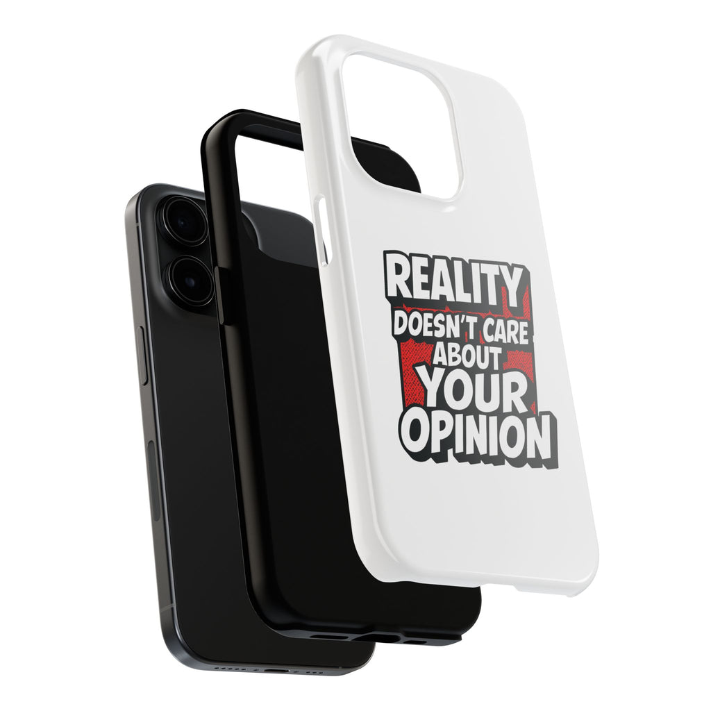 Reality Doesn't Care About Your Opinion Phone Case | Funny Conservative iPhone & Samsung Cover | Anti-Woke Political Graphic Case