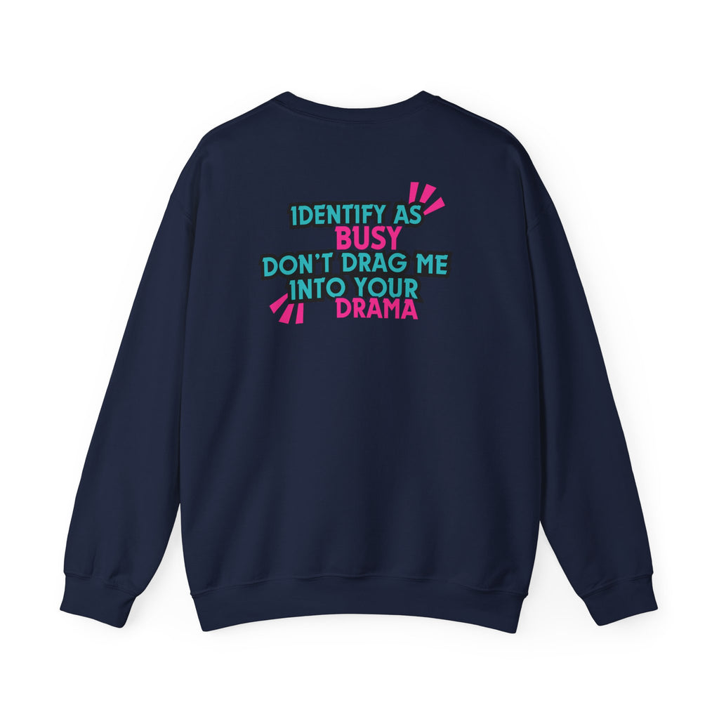 Identity as Busy, Dont Drag Me Into Your Drama | Crewneck Sweatshirt