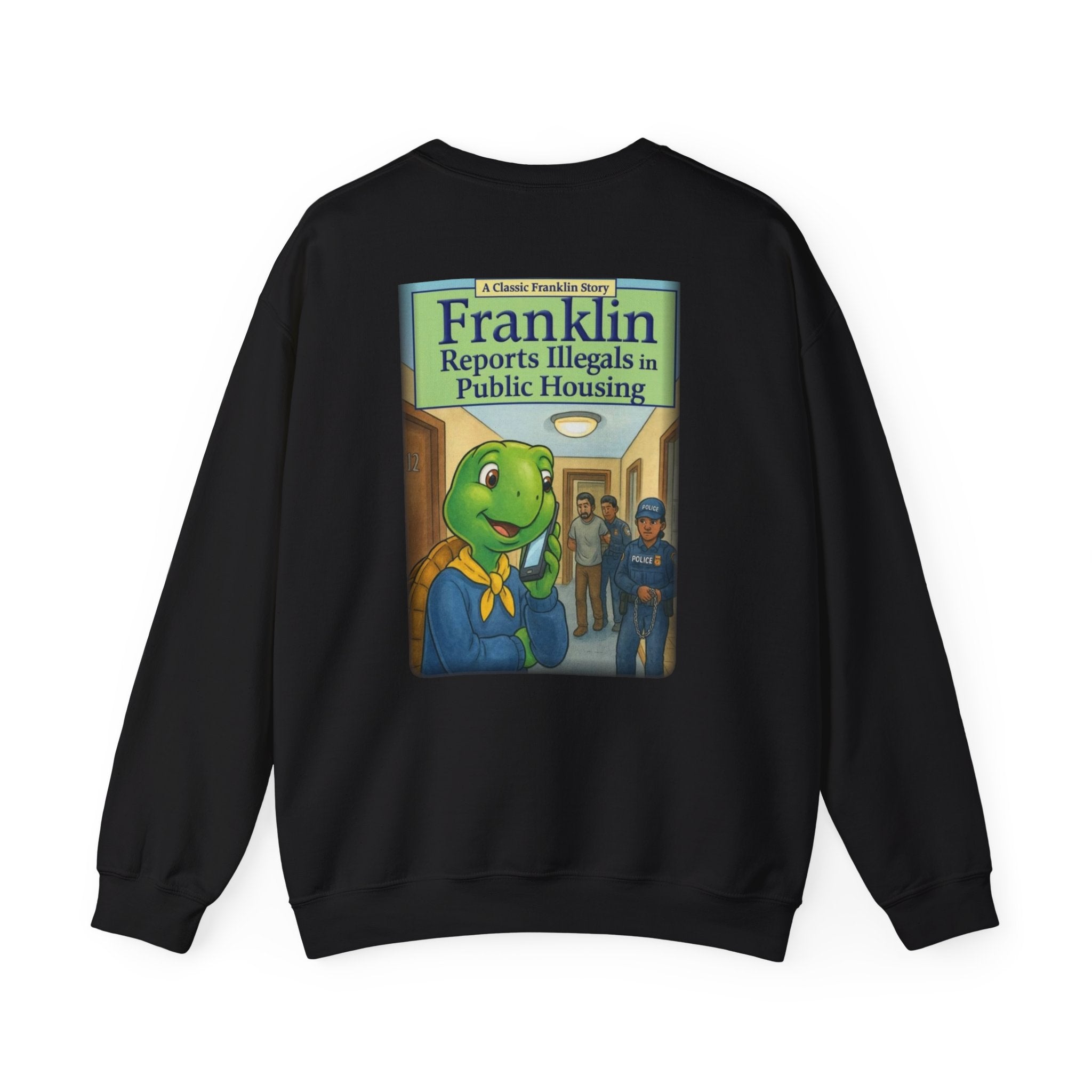 Franklin Reports Illegals in Public Housing Sweatshirt | Political Satire Crewneck