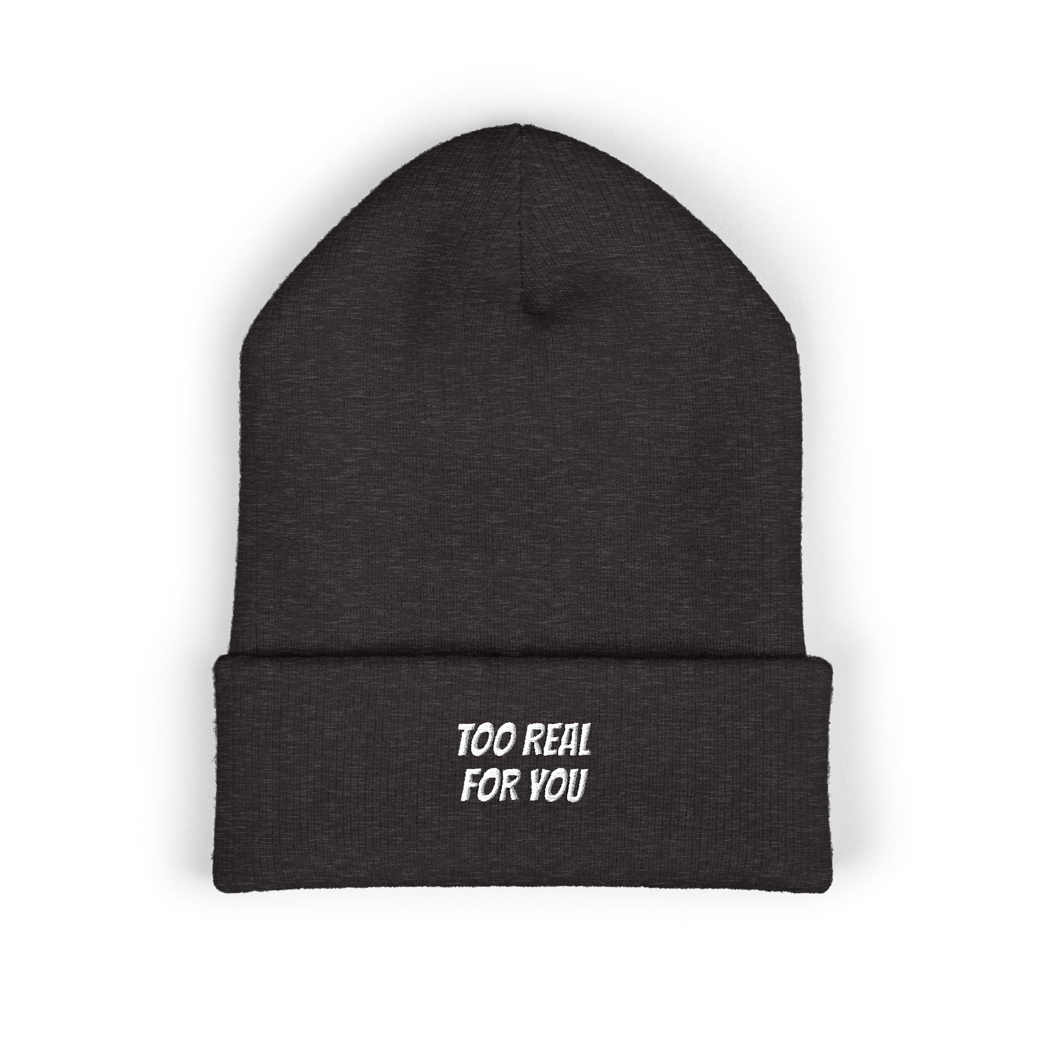 Too Real For You | Embroidered Cuffed Beanie | Unisex Streetwear Winter Knit Hat