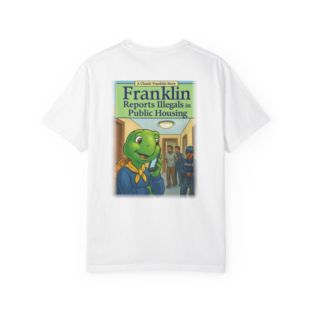 Franklin Reports Illegals in Public Housing T-shirt | Political Satire Tee