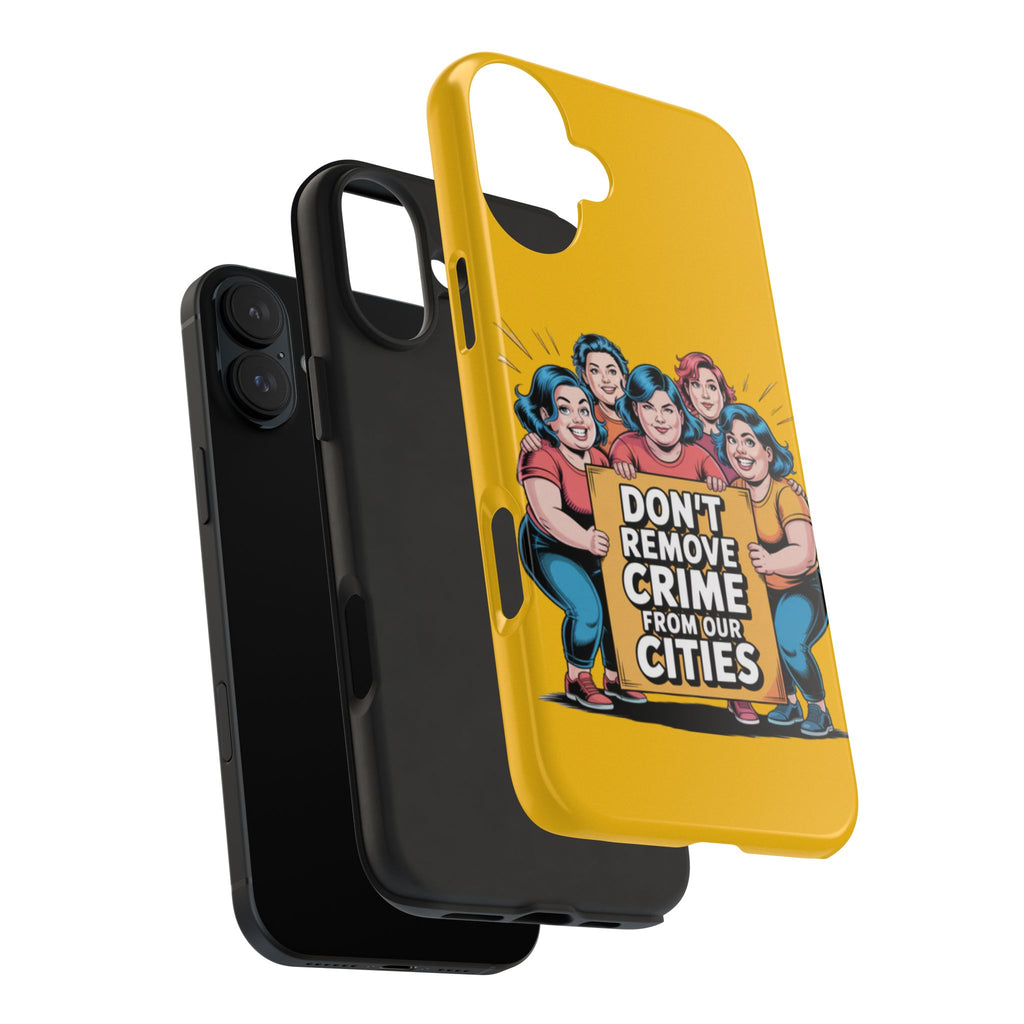 Don't Remove Crime From Our Cities iPhone Samsung Case | Anti-Woke Political Satire Right Wing Phone Cover