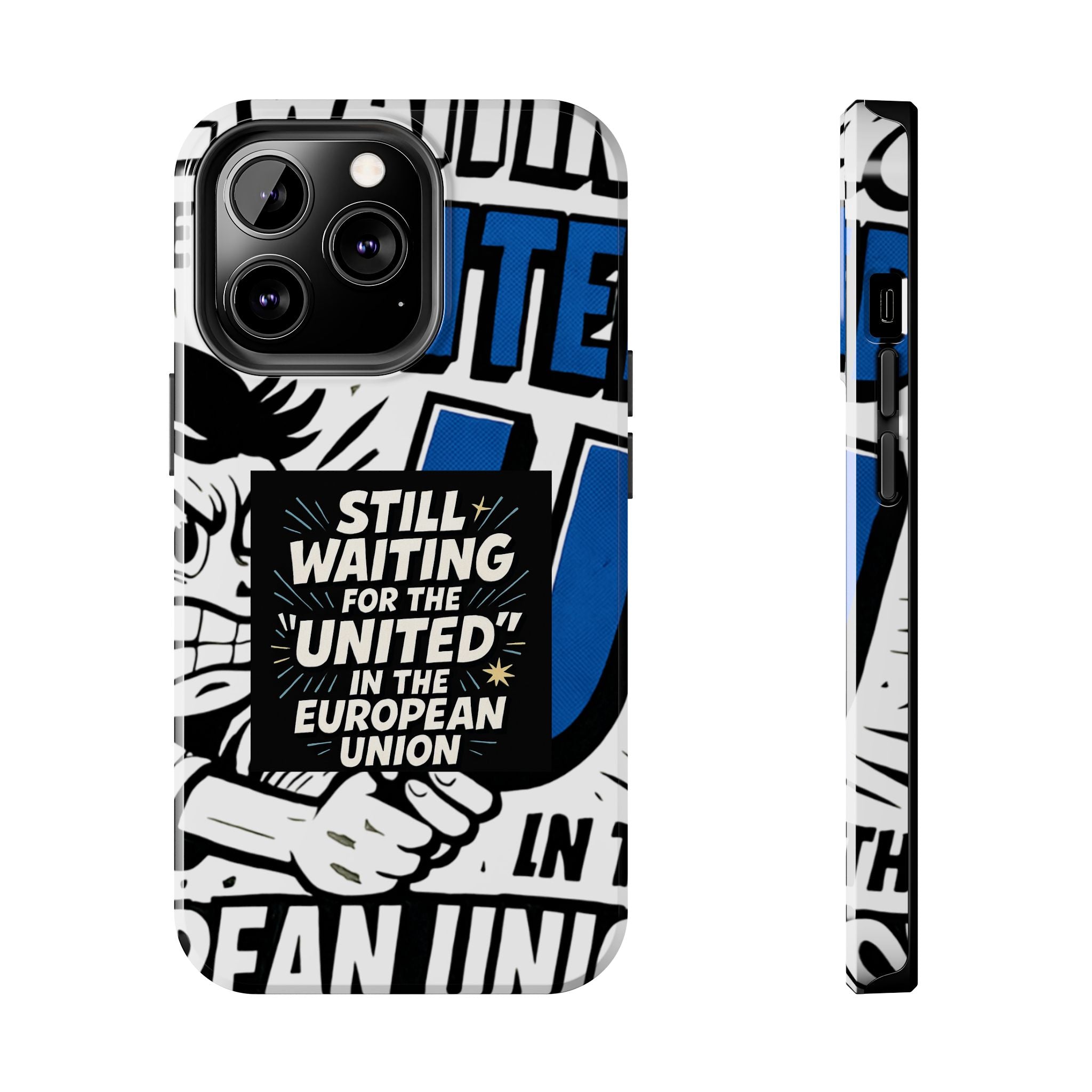 Still Waiting for the United in the European Union Phone Case | Political Protest Design
